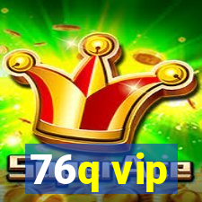 76q vip